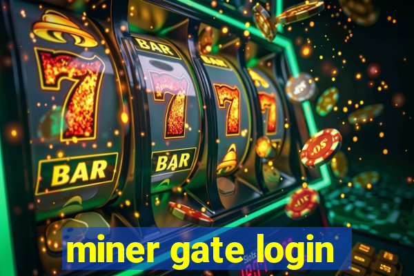 miner gate login